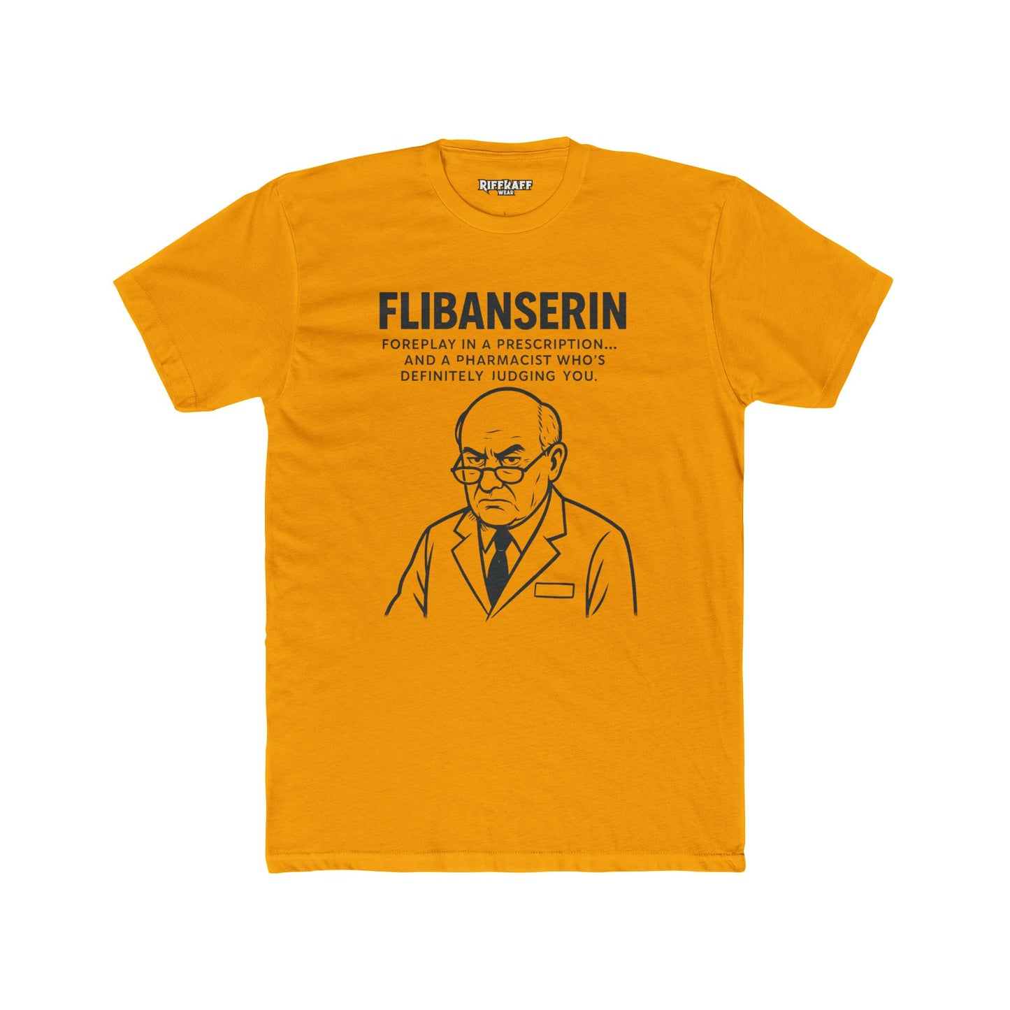 FLIBANSERIN: Foreplay in a Prescription - Funny Unisex Cotton Crew Tee - OverRX - Riff Raff Wear