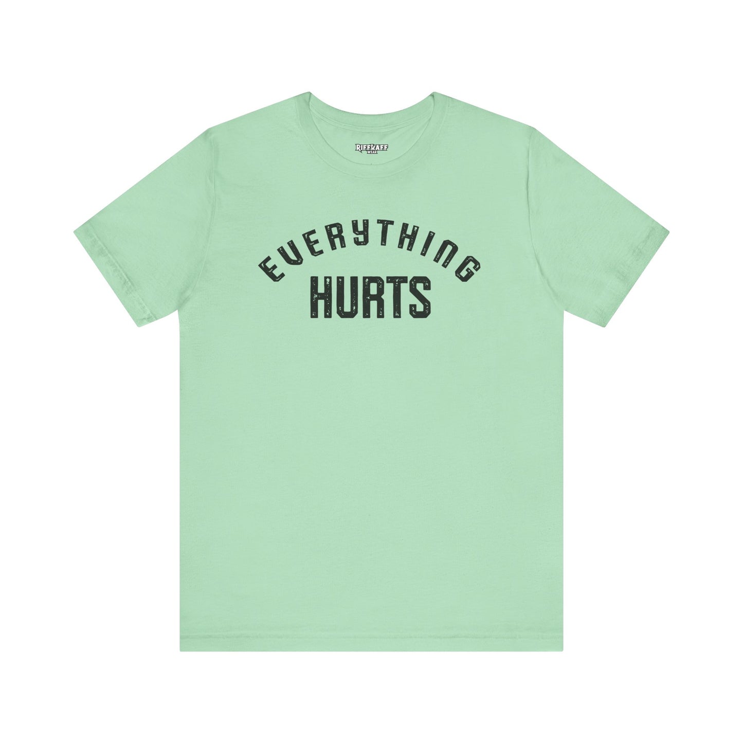 Everything Hurts T-shirt