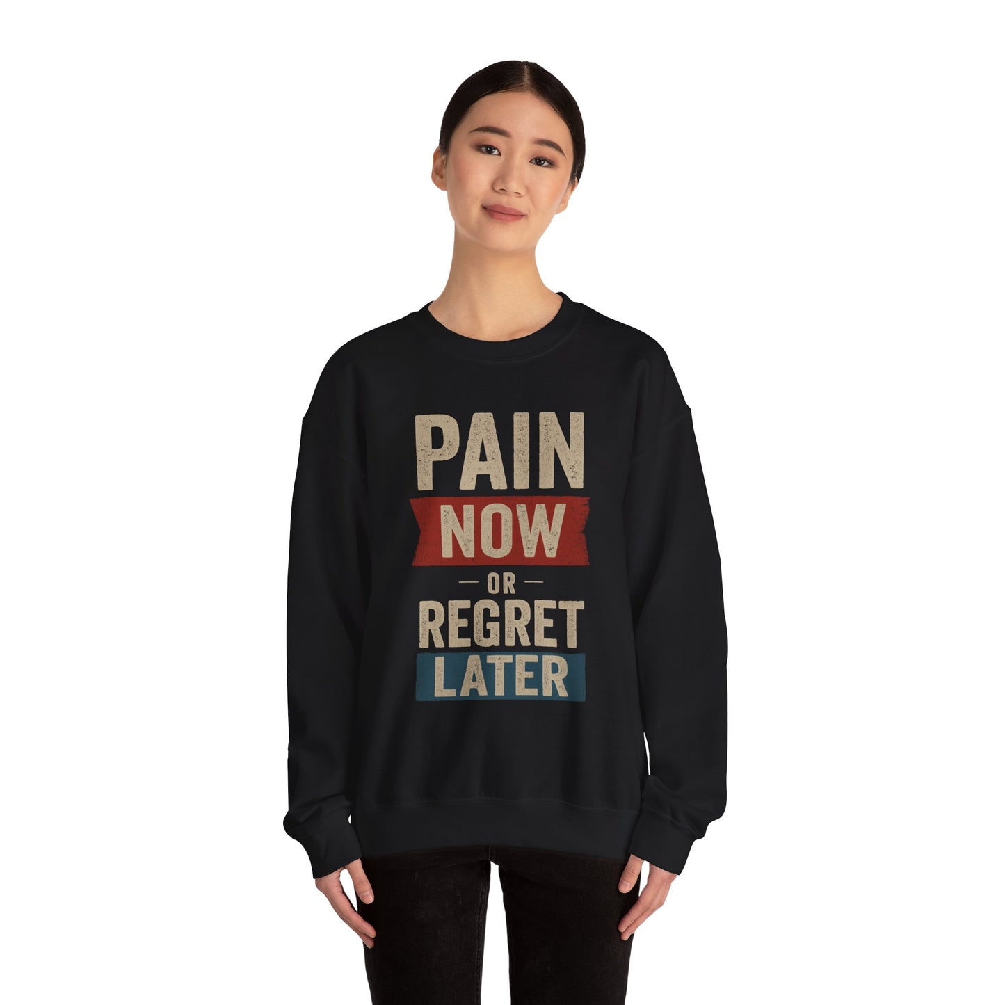 Inspirational Crewneck Sweatshirt - "Pain Now or Regret Later" - Riff Raff Wear