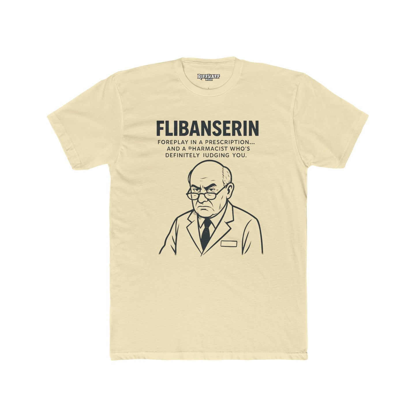 FLIBANSERIN: Foreplay in a Prescription - Funny Unisex Cotton Crew Tee - OverRX - Riff Raff Wear