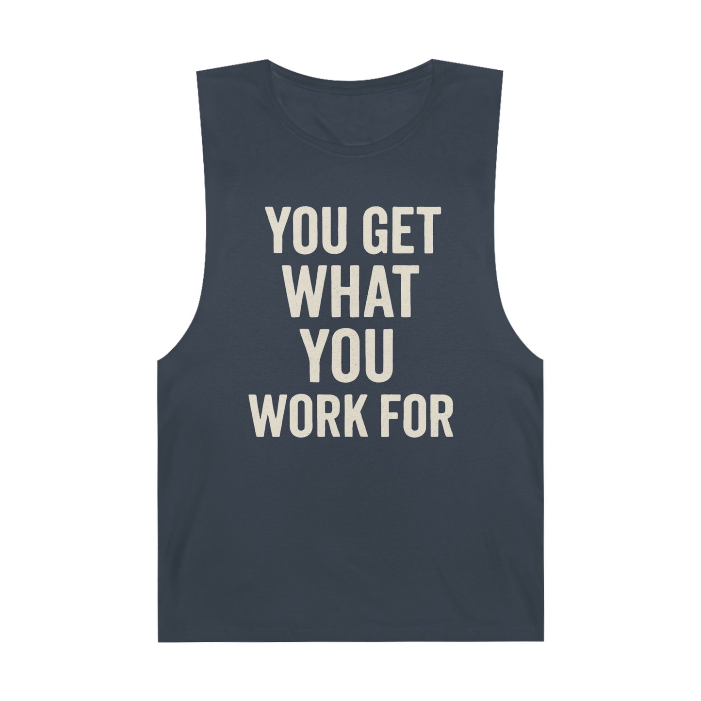 Motivational Unisex Tank Top - "You Get What You Work For" - Riff Raff Wear