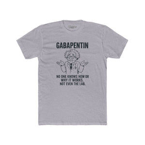 Gabapentin Quote Unisex Cotton Crew Tee - Comfortable Casual Wear for Pharma Lovers - Riff Raff Wear