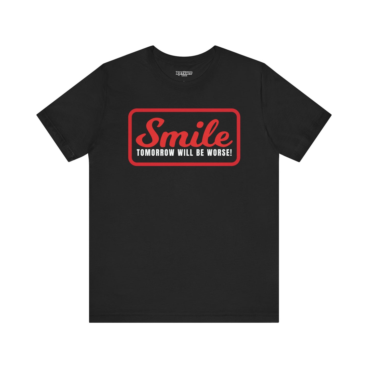Graphic T-Shirt - Smile Tomorrow Will Be Worse - Riff Raff Wear