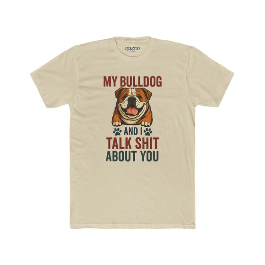 My Bulldog and I Talk Shit Unisex Cotton Crew Tee - Fun Pet Lover T-Shirt - Riff Raff Wear