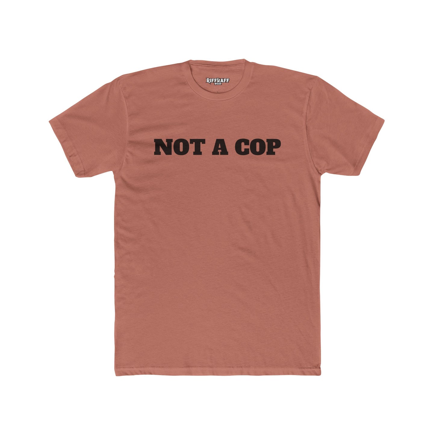 Streetwear - Unisex Cotton Crew Tee - 'NOT A COP' Statement T-Shirt - Riff Raff Wear