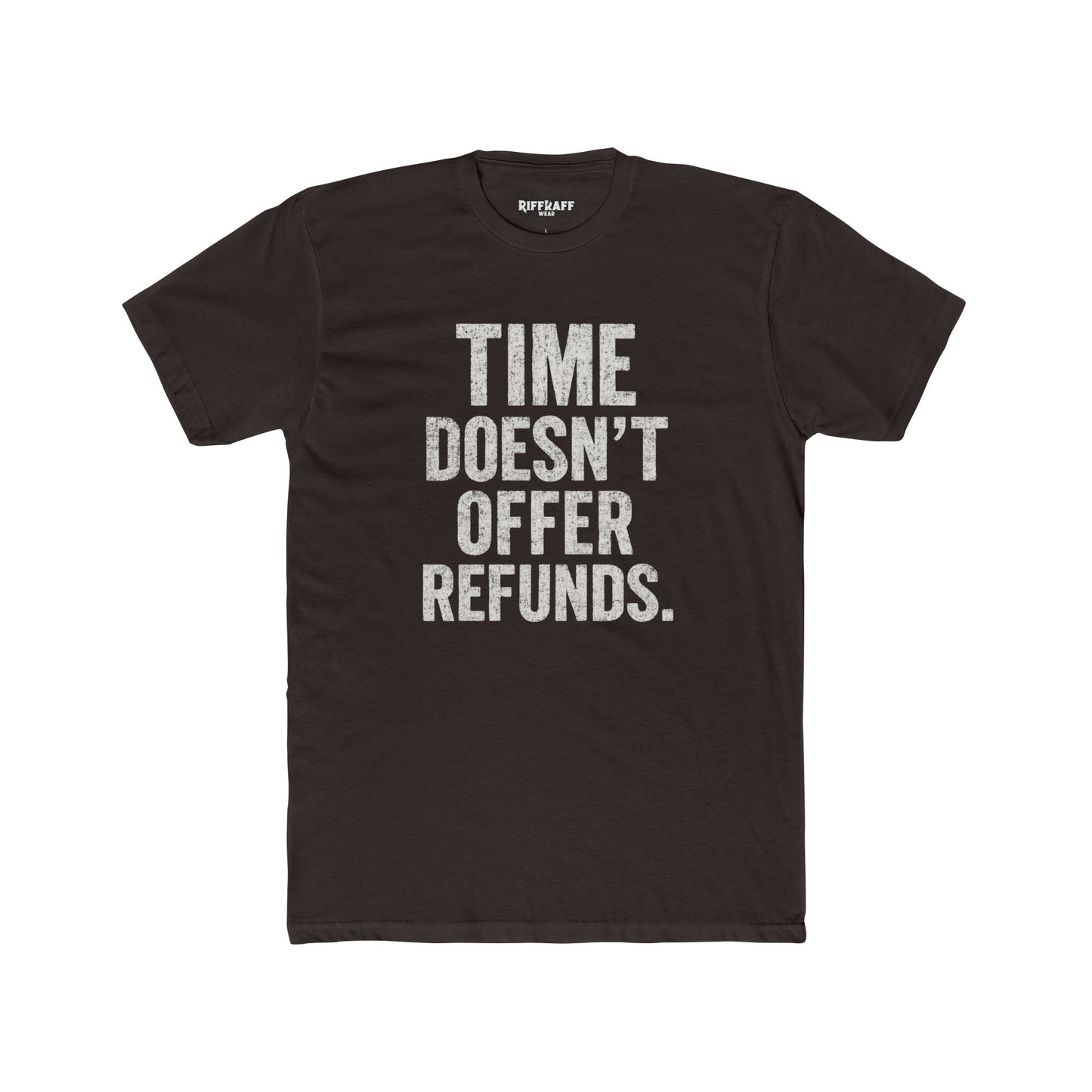 Time Doesn't Offer Refunds Unisex Cotton Crew Tee - REBEL REPUBLIC - Riff Raff Wear