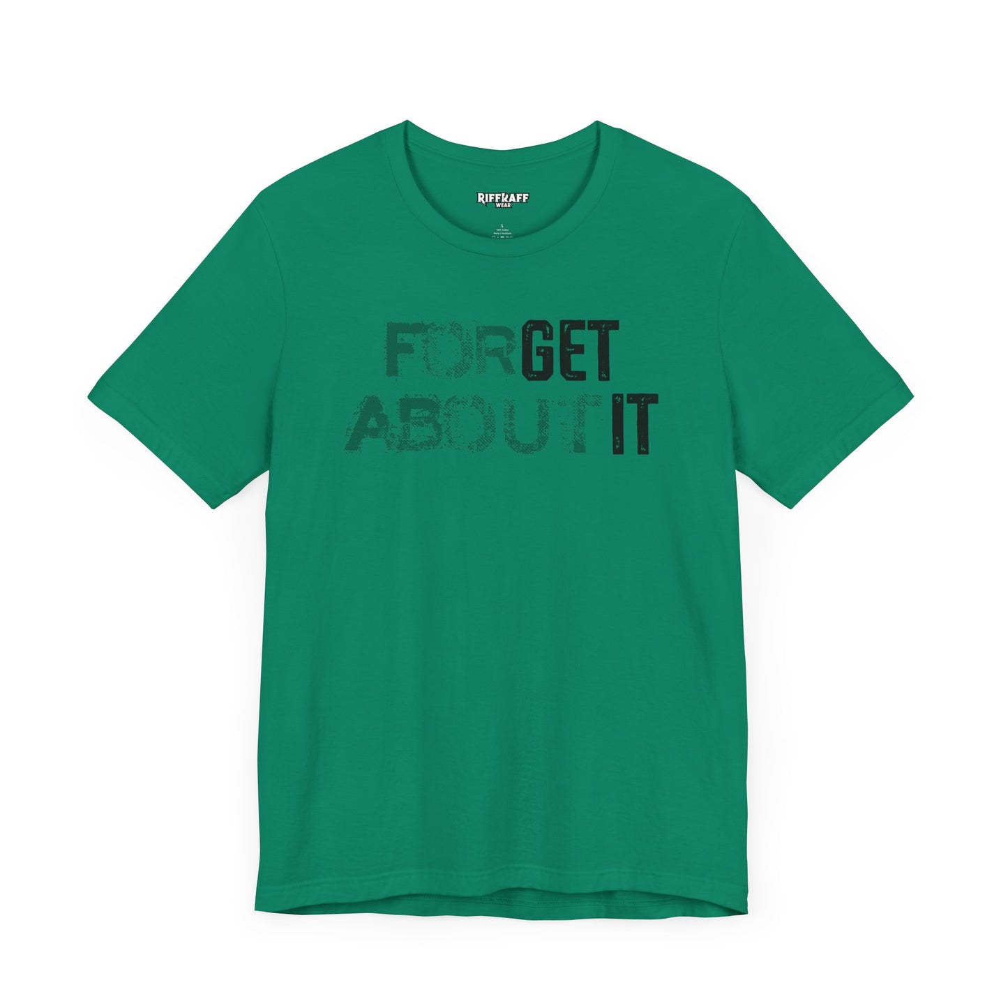 Forget About It T-shirt
