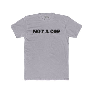 Streetwear - Unisex Cotton Crew Tee - 'NOT A COP' Statement T-Shirt - Riff Raff Wear