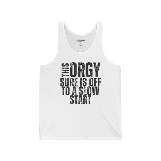 Funny Unisex Jersey Tank - "This Orgy Sure is Off to a Slow Start" - Riff Raff Wear