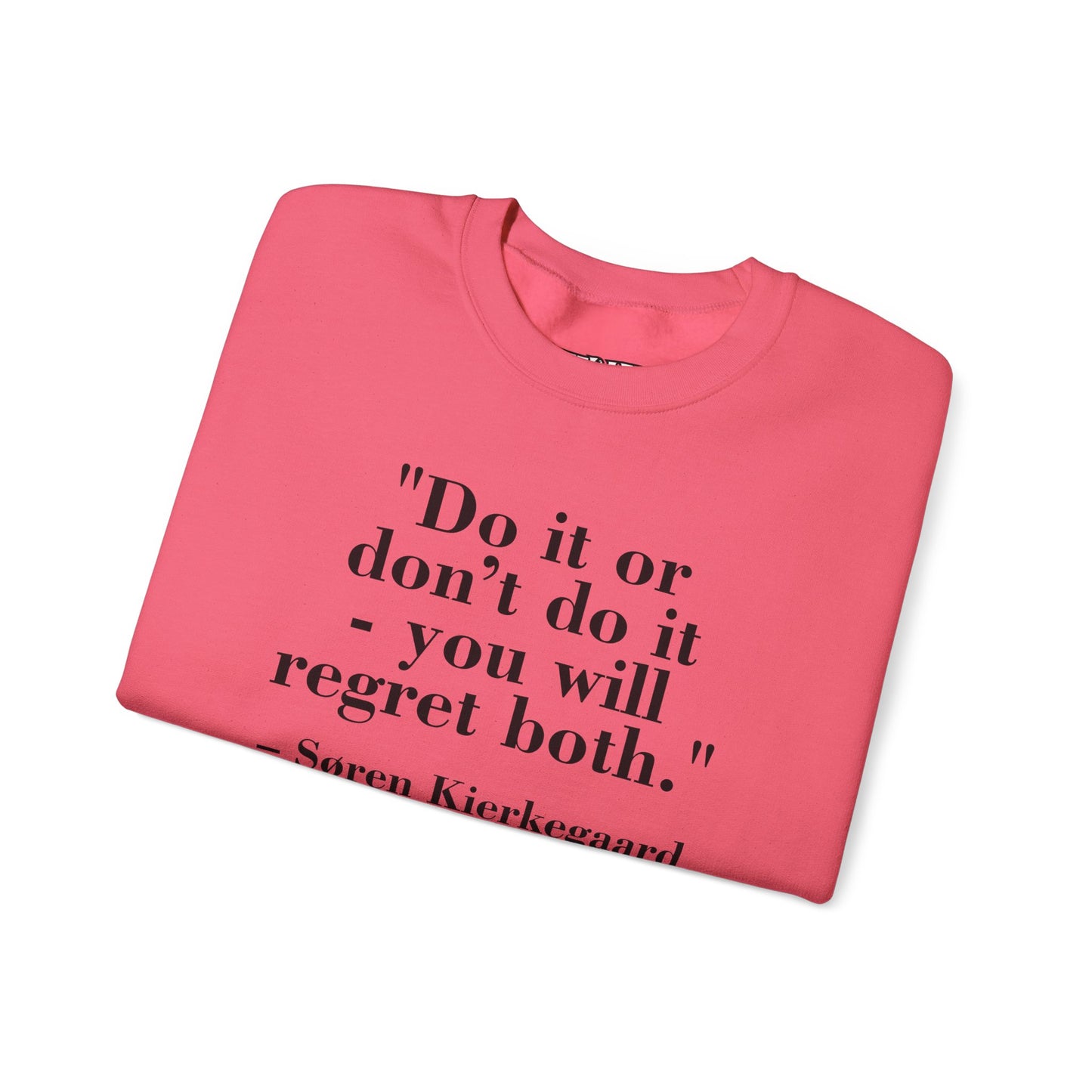 Inspirational Quote Crewneck Sweatshirt – "Do it or don’t do it - you will regret both" - Soren Kierkegaard - Riff Raff Wear