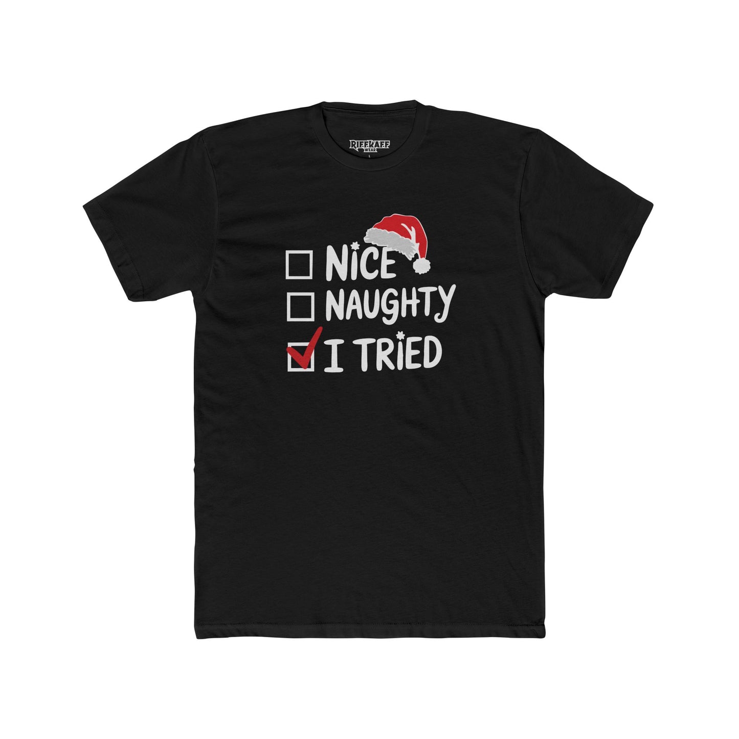 Funny Christmas Tee, Unisex Cotton Crew Tee, Holiday Apparel, Gift for Her/Him, Seasonal Humor, Nice Naughty I Tried - Riff Raff Wear