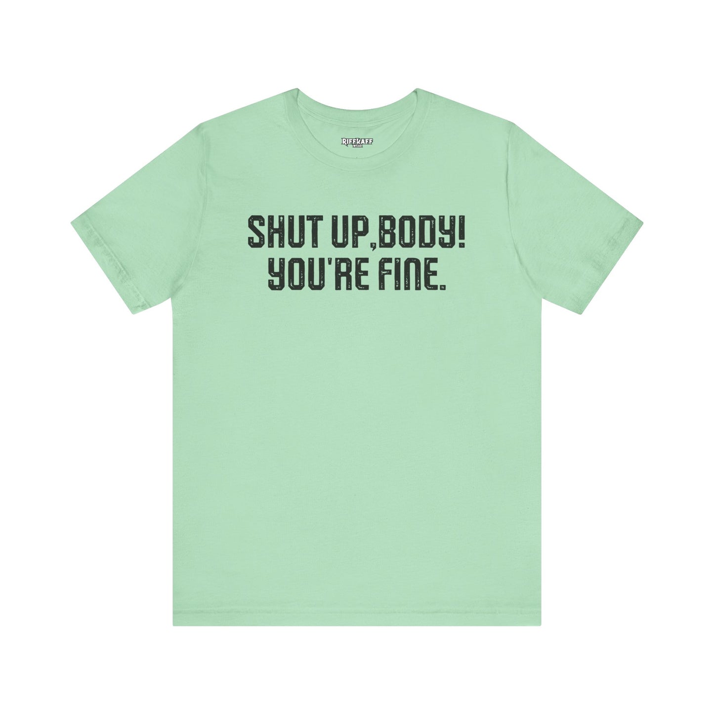 Shut up T-shirt - Shut up Body You're Fine