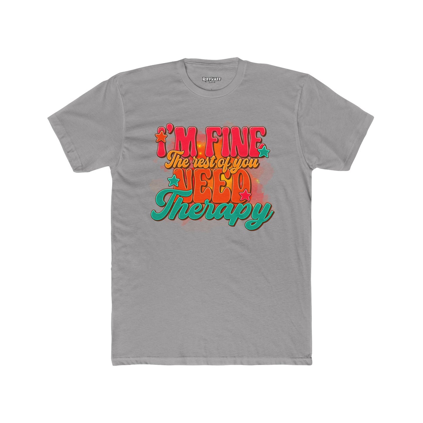I'm Fine The Rest Of You Need Therapy Unisex Cotton Crew Tee - Riff Raff Wear