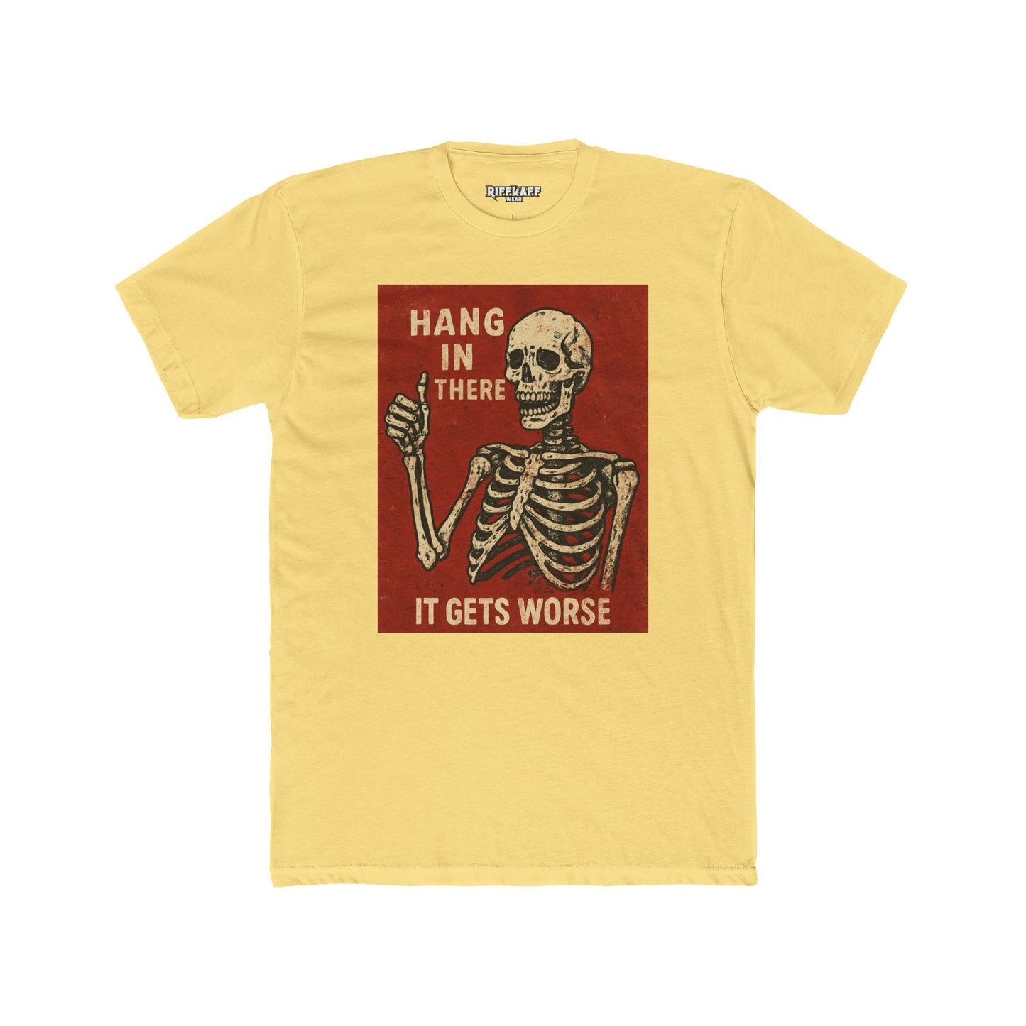 Hang in There Skeleton Crew Tee - Unisex Cotton Humor T-Shirt - Riff Raff Wear