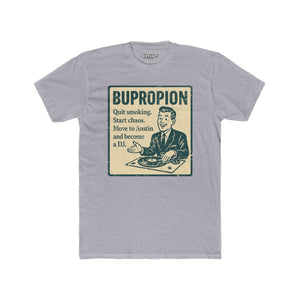 BUPROPION Motivational Unisex Cotton Crew Tee - Quit Smoking, Start Chaos - OverRX - Riff Raff Wear