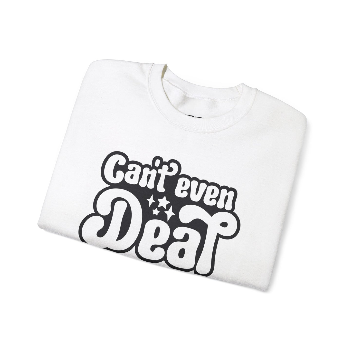 Cant't Even Deal Sweatshirt - Unisex Heavy Blend™ Crewneck - Riff Raff Wear