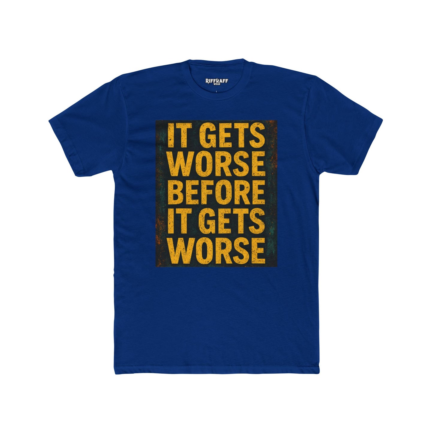 Unisex Cotton Crew Tee - "It Gets Worse Before It Gets Worse" Motivational Shirt - Riff Raff Wear
