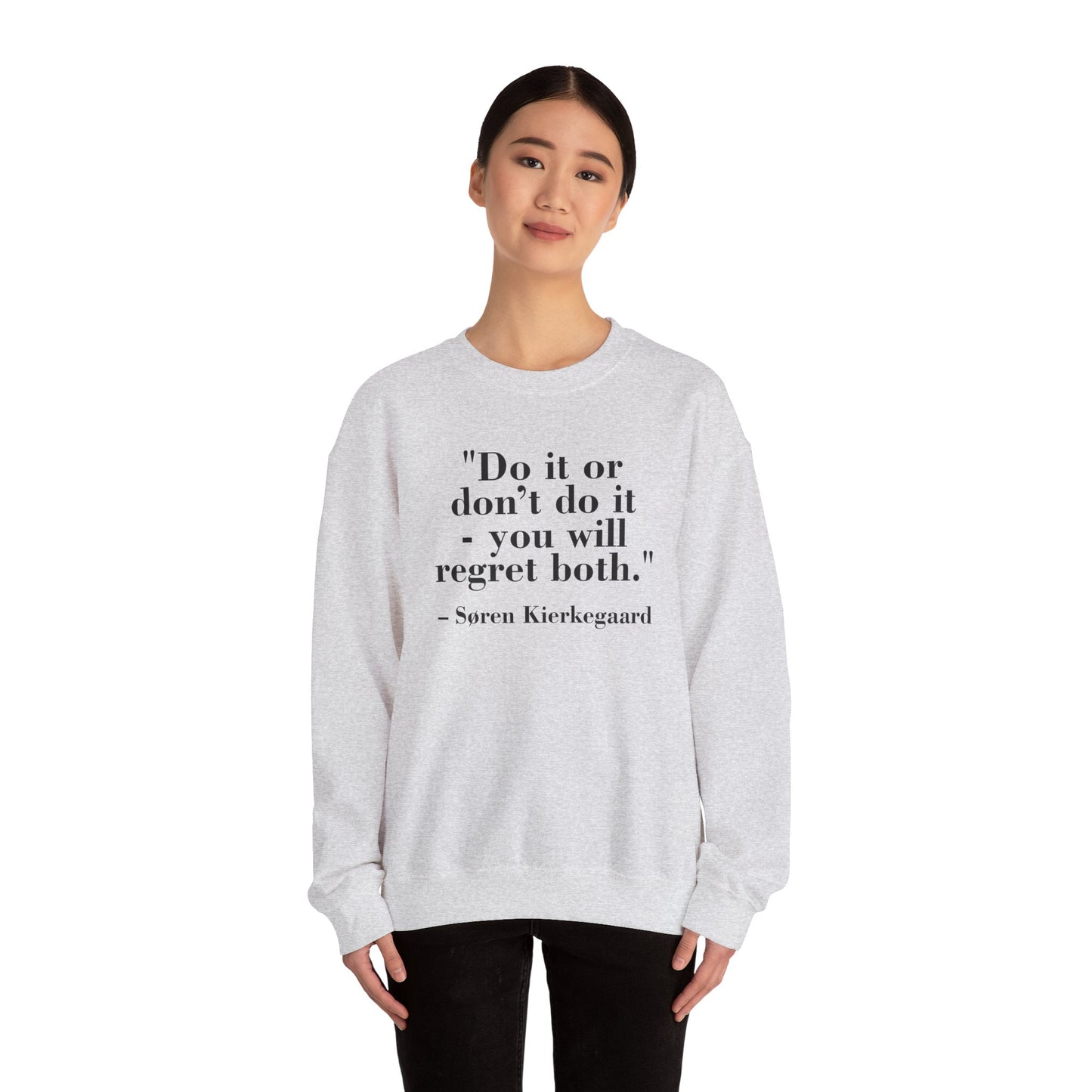 Inspirational Quote Crewneck Sweatshirt – "Do it or don’t do it - you will regret both" - Soren Kierkegaard - Riff Raff Wear