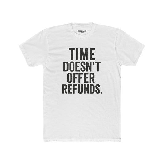 Time Doesn't Offer Refunds Unisex Cotton Crew Tee - REBEL REPUBLIC - Riff Raff Wear