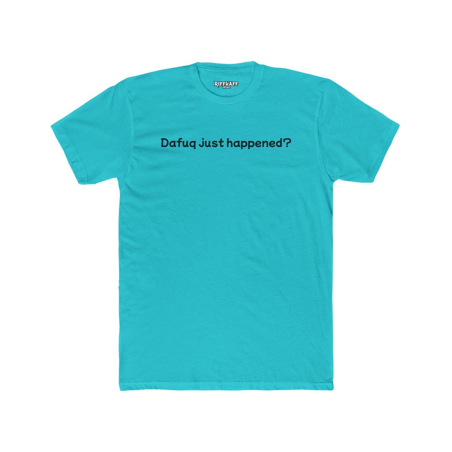 Funny Unisex Cotton Crew Tee – "Dafuq Just Happened?" - Riff Raff Wear