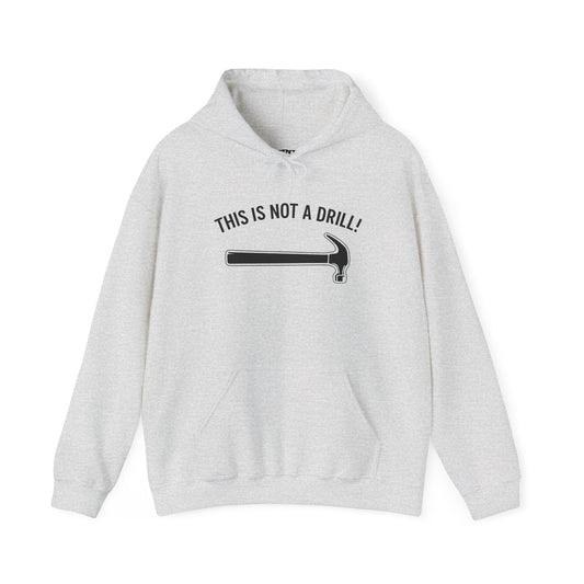Funny Quote Unisex Hoodie - 'THIS IS NOT A DRILL!' - Casual Sweatshirt for All Occasions - Riff Raff Wear