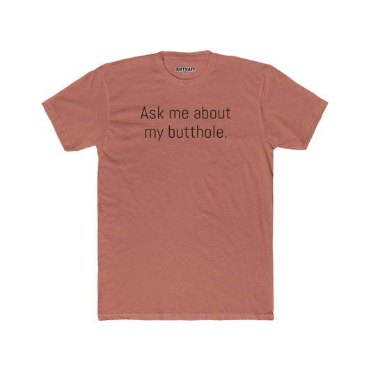 Funny Unisex Cotton Crew Tee - 'Ask Me About My Butthole' - Riff Raff Wear
