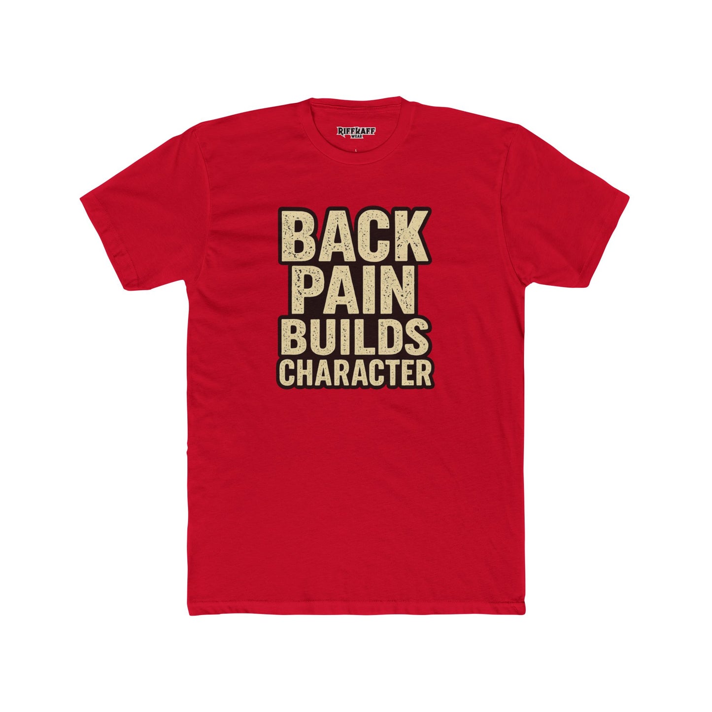 Back Pain Builds Character Unisex Cotton Crew Tee - Motivational T-Shirt for Comfort and Fun - Riff Raff Wear