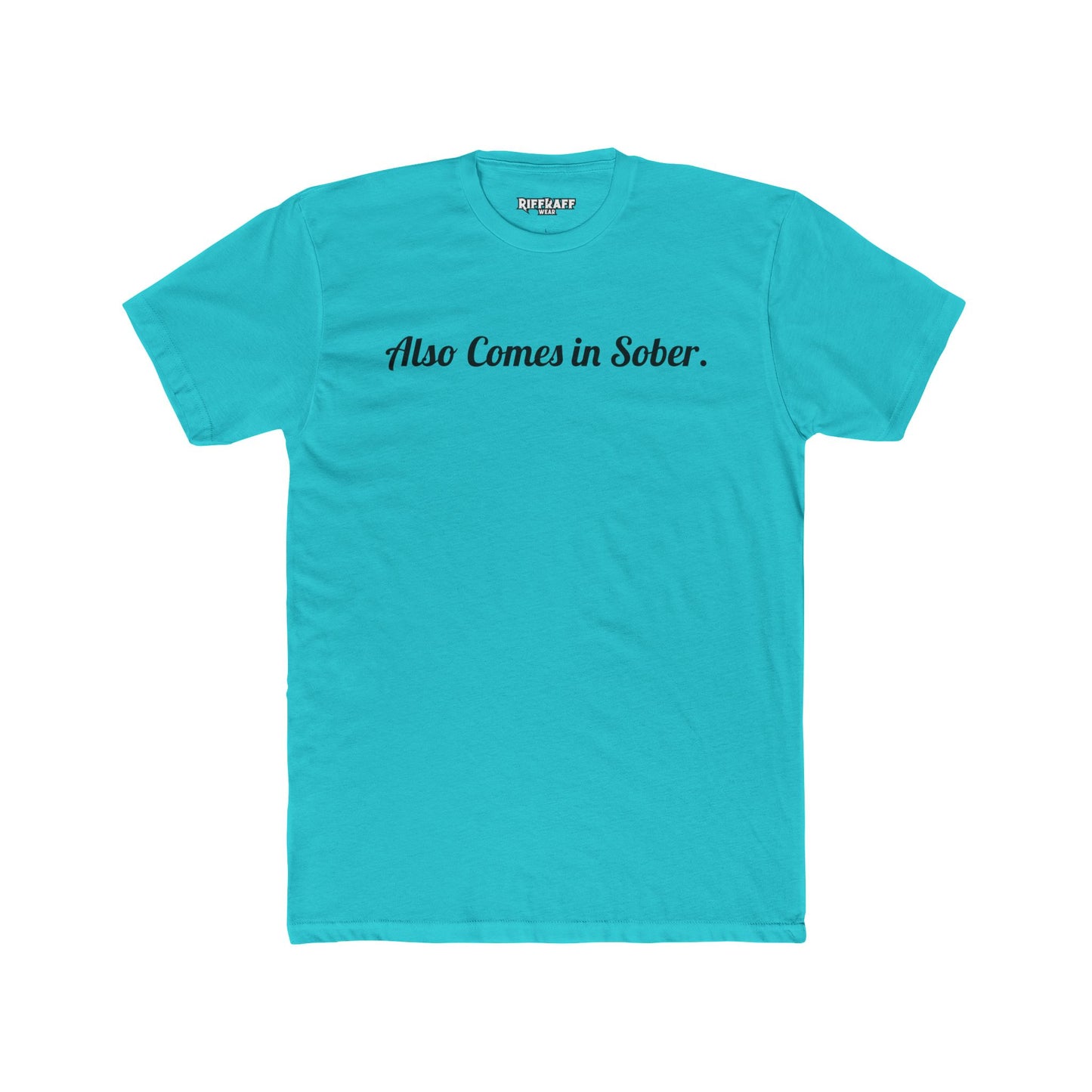 Also Comes in Sober Unisex Cotton Crew Tee - Casual Comfort Tee for Recovery and Support - Riff Raff Wear