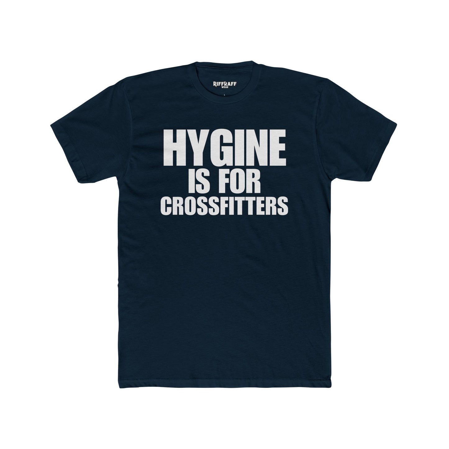 Hygine is for Crossfitters Cotton Crew Tee - Motivational Gym Shirt - Riff Raff Wear