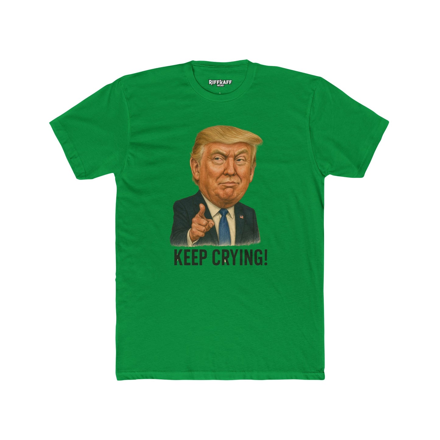 Unisex Cotton Crew Tee - "Keep Crying" Donald Trump Show Your Support - Riff Raff Wear