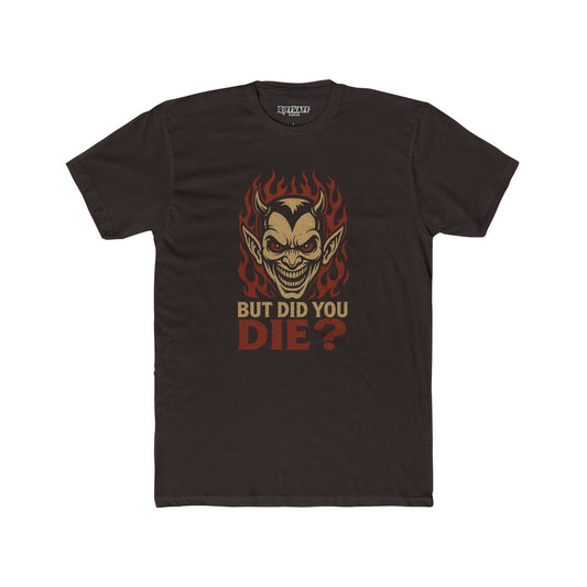 Funny Unisex Cotton Crew Tee - 'But Did You Die?' Graphic T-Shirt - Riff Raff Wear