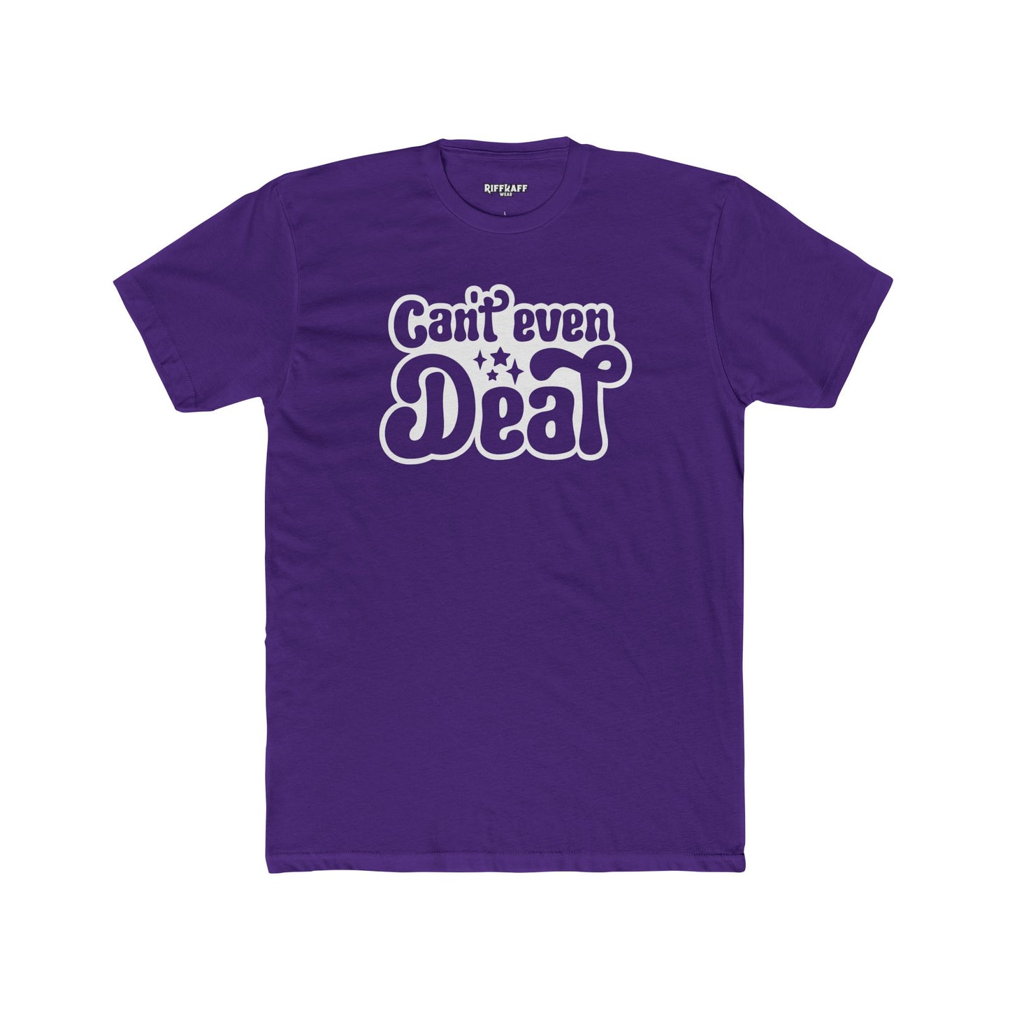 Funny Unisex Cotton Crew Tee - 'Can't Even' Graphic T-Shirt - Riff Raff Wear
