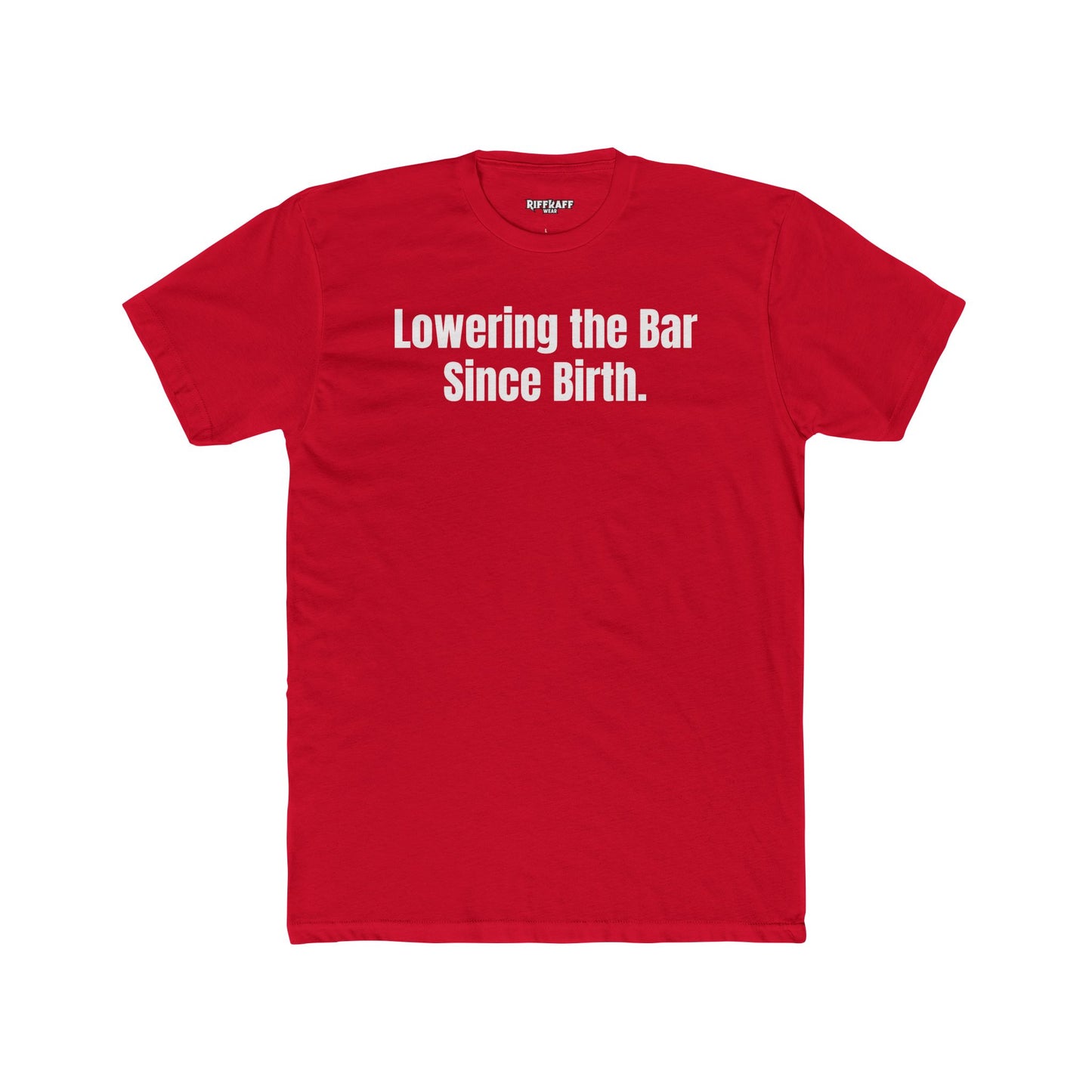 Unisex Cotton Crew Tee - "Lowering the Bar Since Birth" - Funny Graphic T-Shirt for Casual Wear - Riff Raff Wear