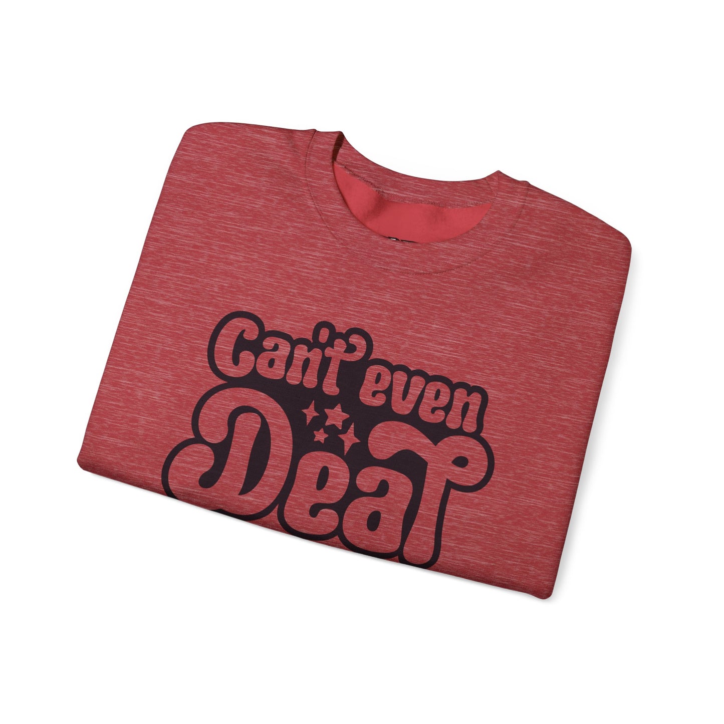 Cant't Even Deal Sweatshirt - Unisex Heavy Blend™ Crewneck - Riff Raff Wear