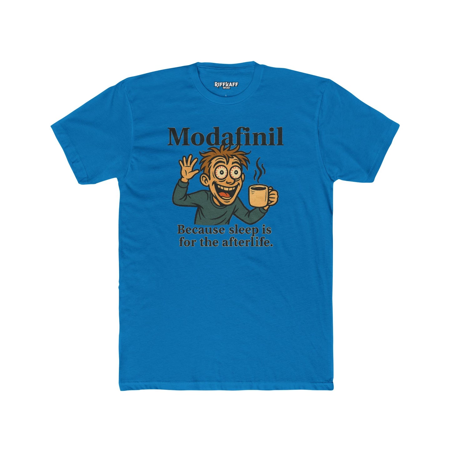 Modafinil Quote Unisex Cotton Crew Tee – Fun & Motivational Shirt for Sleep-Deprived - OverRx - Riff Raff Wear