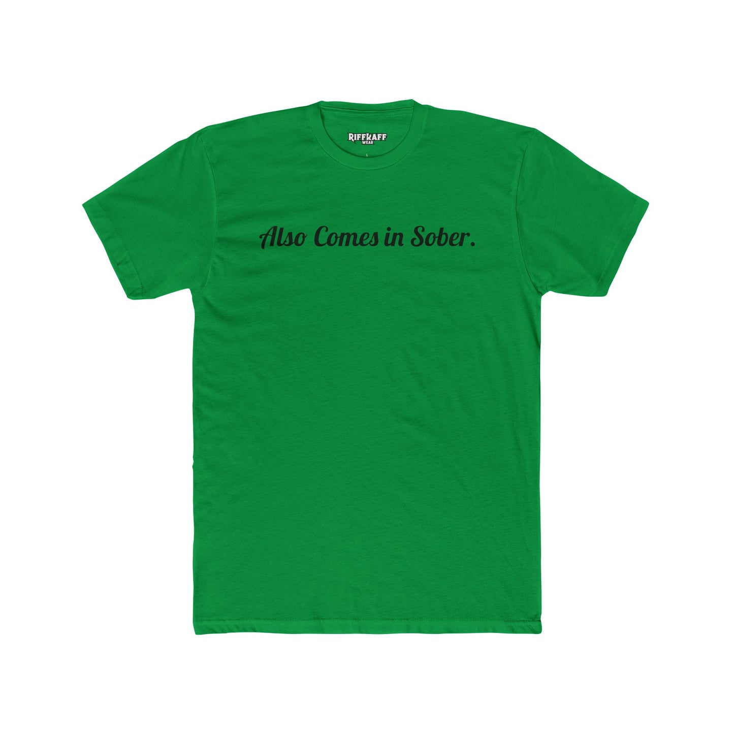 Also Comes in Sober Unisex Cotton Crew Tee - Casual Comfort Tee for Recovery and Support - Riff Raff Wear