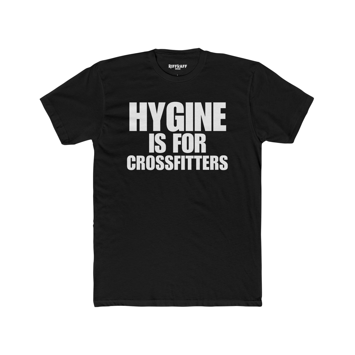Hygine is for Crossfitters Cotton Crew Tee - Motivational Gym Shirt - Riff Raff Wear