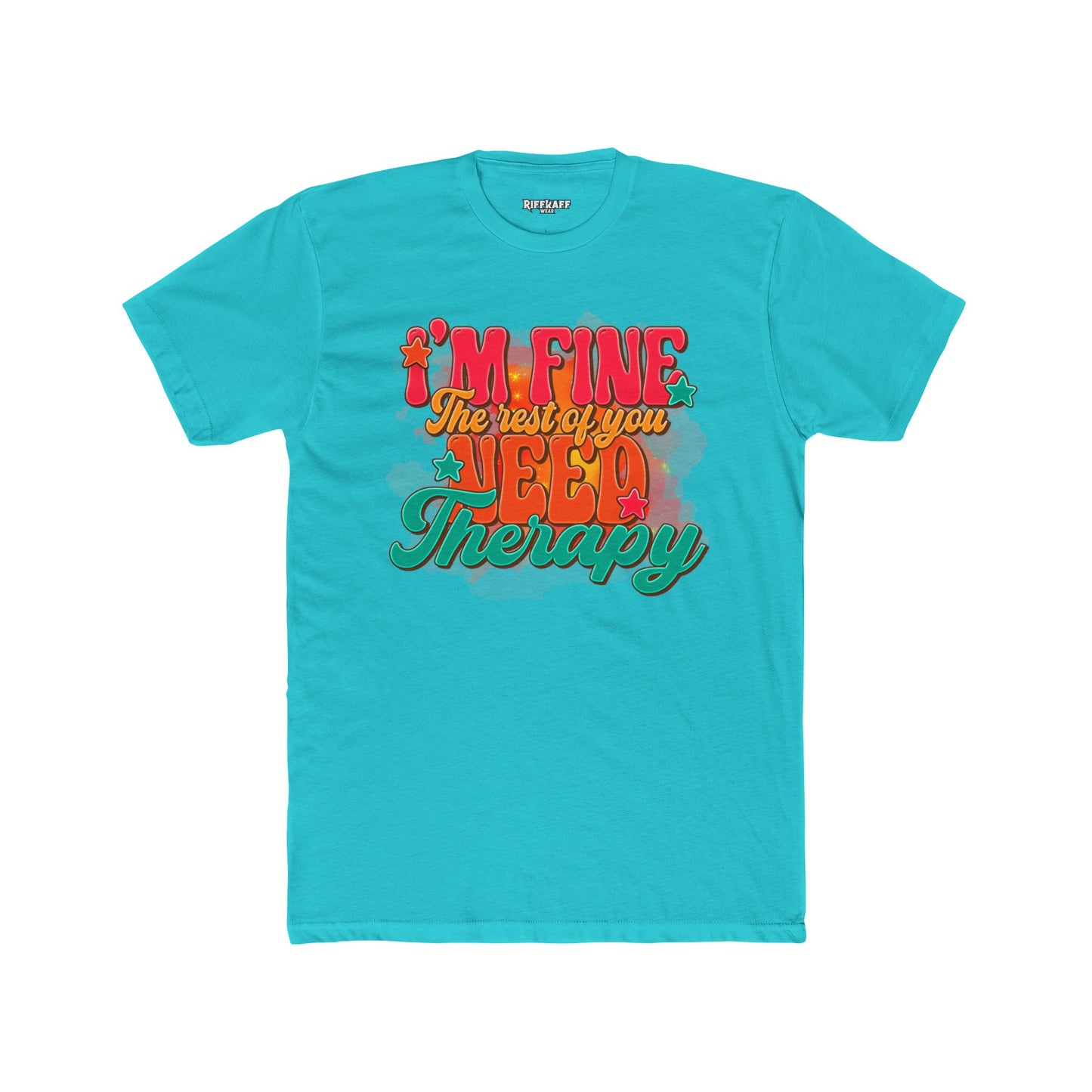 I'm Fine The Rest Of You Need Therapy Unisex Cotton Crew Tee - Riff Raff Wear