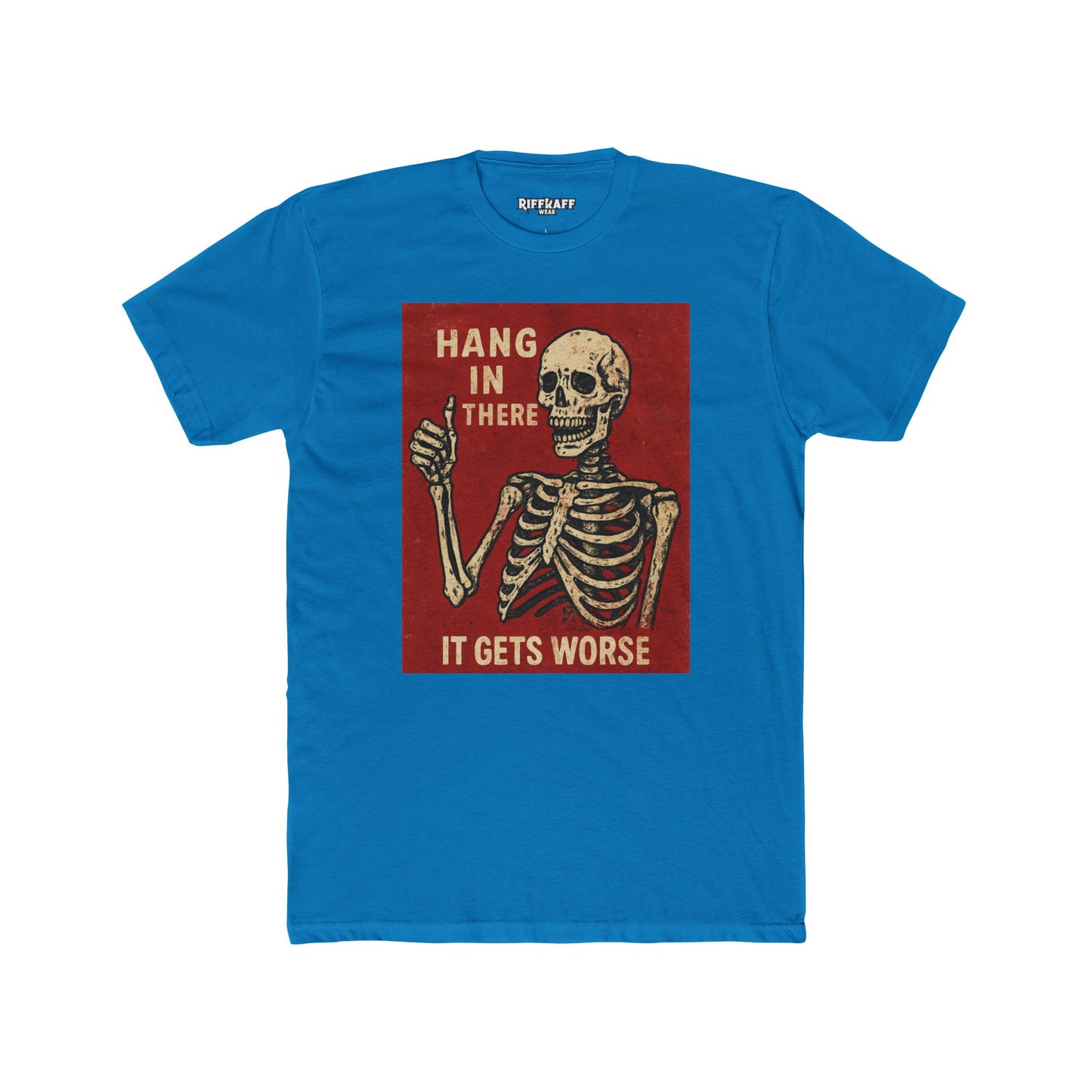 Hang in There Skeleton Crew Tee - Unisex Cotton Humor T-Shirt - Riff Raff Wear