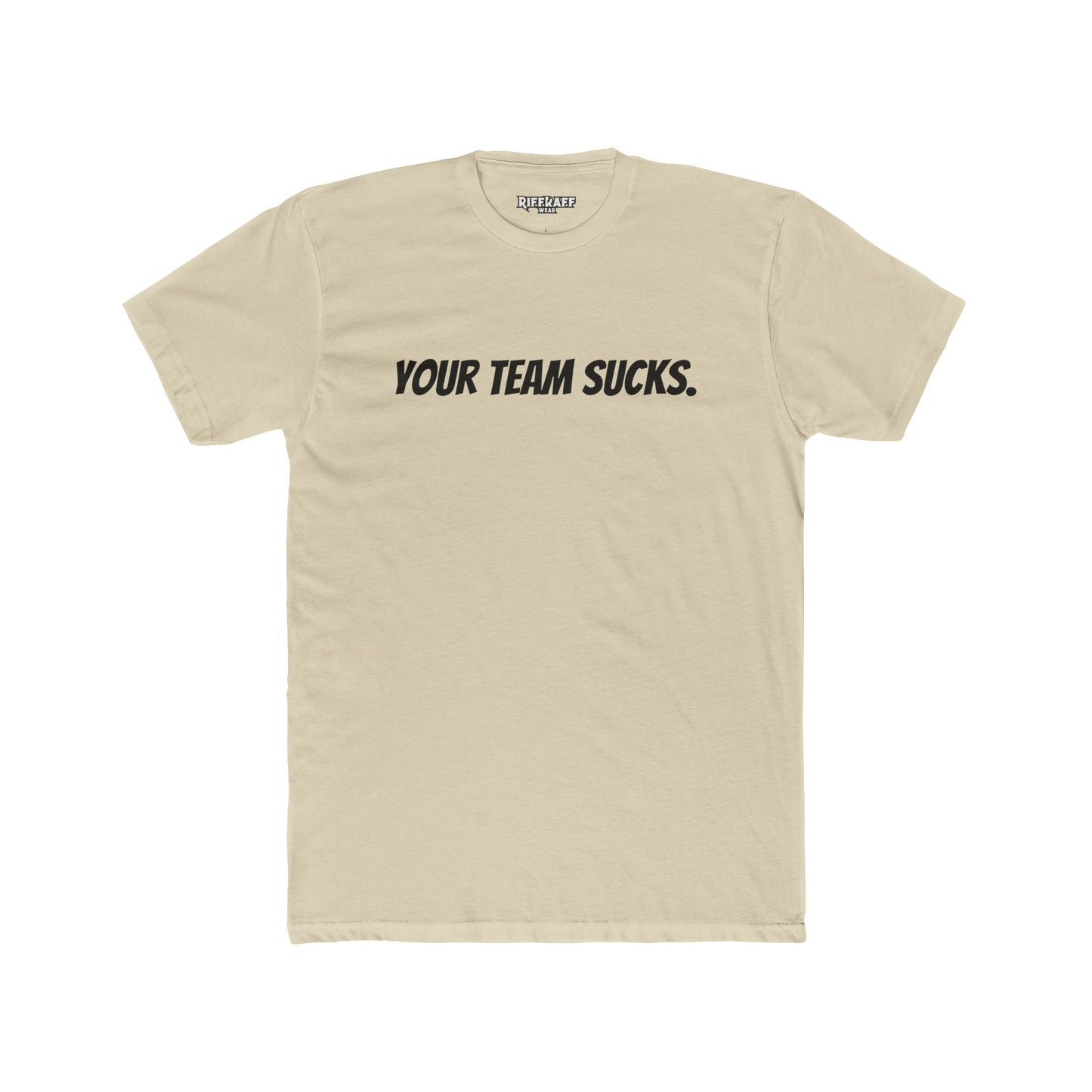 Unisex Cotton Crew Tee - Your Team Sucks - Casual Fan Apparel - Riff Raff Wear