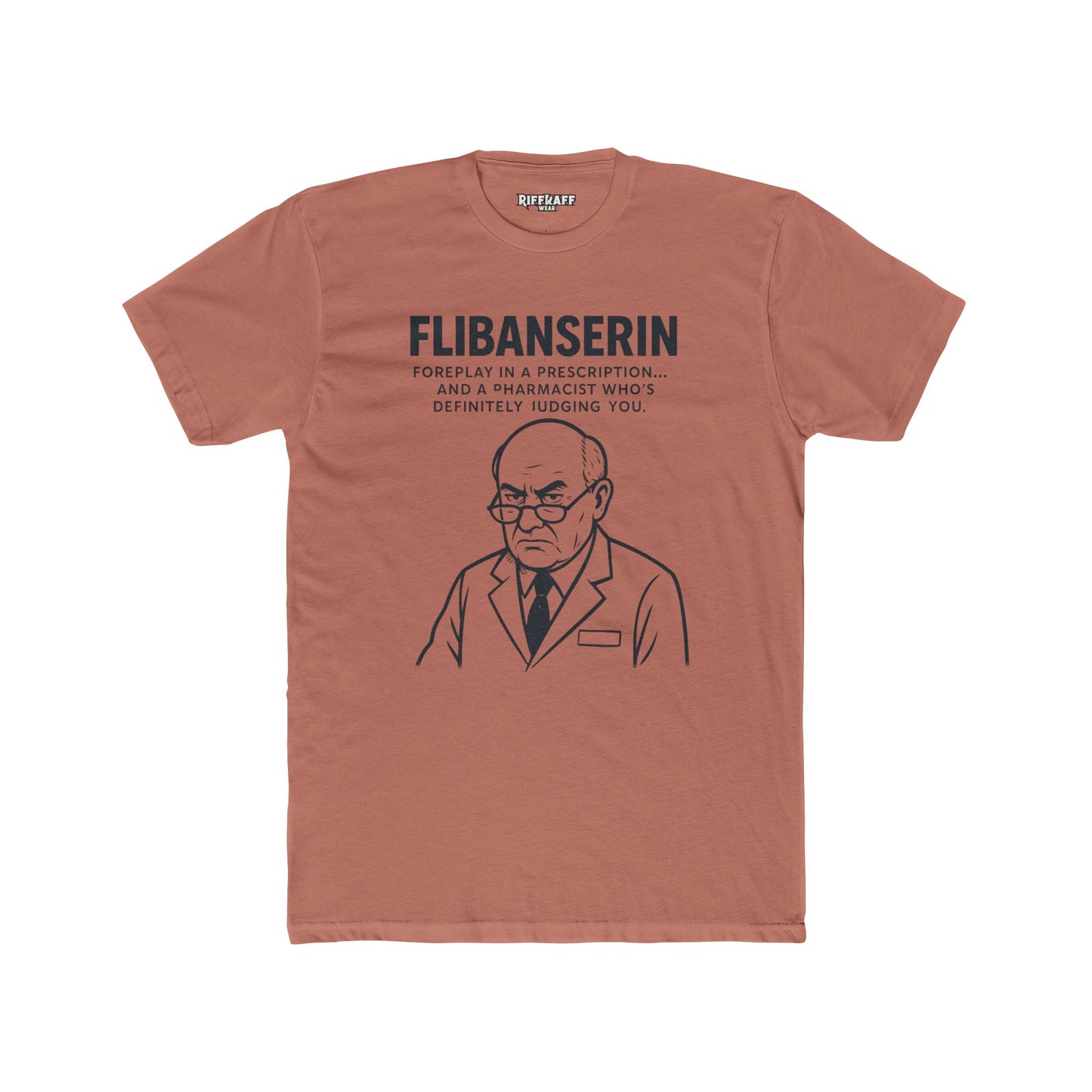 FLIBANSERIN: Foreplay in a Prescription - Funny Unisex Cotton Crew Tee - OverRX - Riff Raff Wear