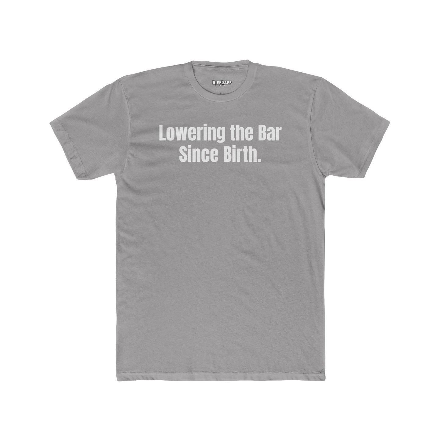 Unisex Cotton Crew Tee - "Lowering the Bar Since Birth" - Funny Graphic T-Shirt for Casual Wear - Riff Raff Wear