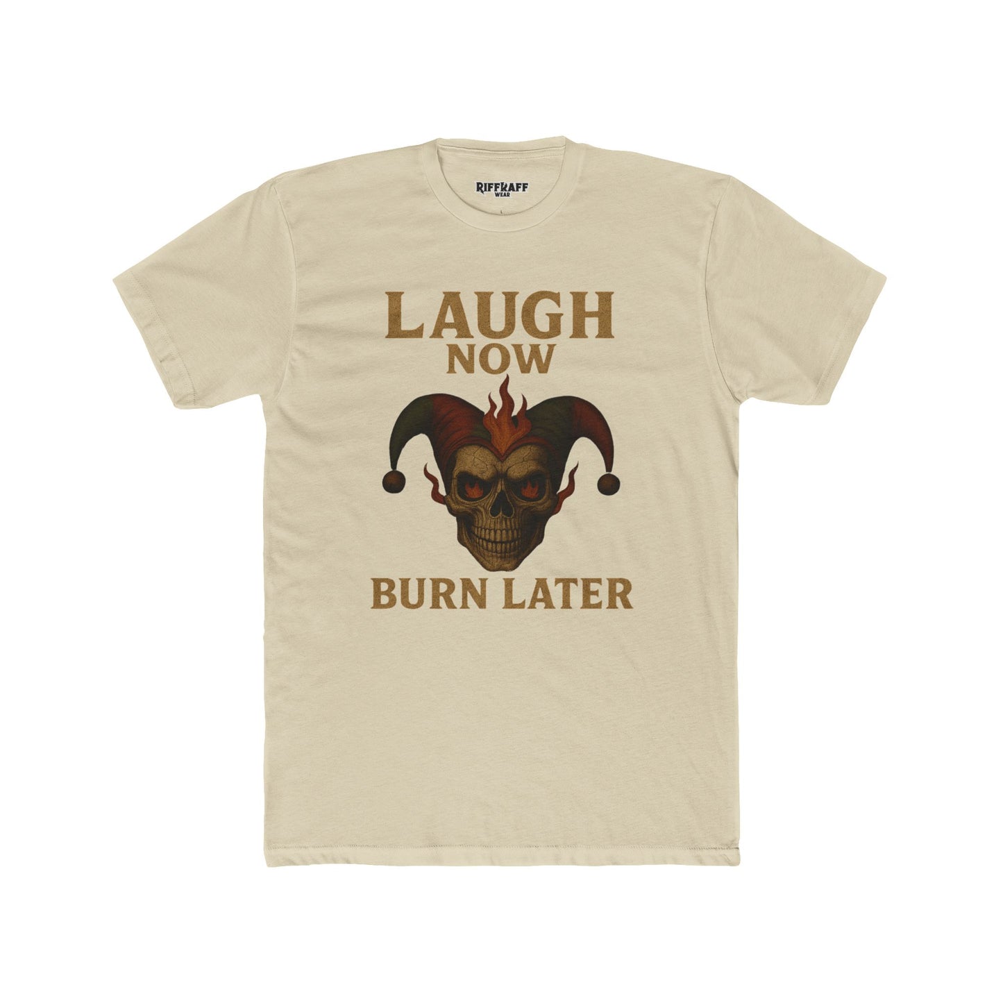 Funny Unisex Cotton Crew Tee - "Laugh Now Burn Later" Graphic Shirt Riff Raff Wear