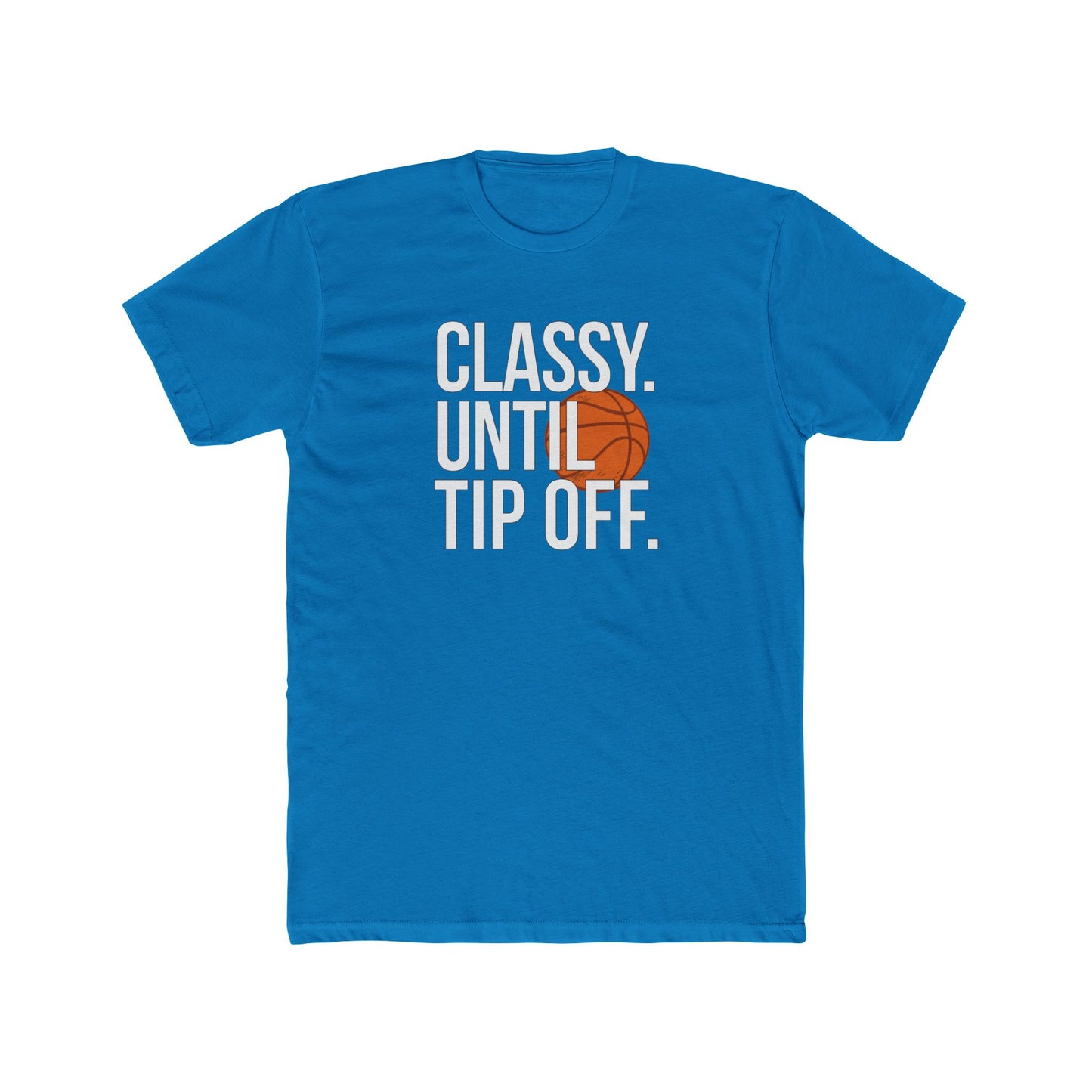 Classy Until Tip Off Unisex Cotton Tee, Basketball Fan Shirt, Sports Apparel, Gift for Him or Her, Casual Wear, Game Day T-Shirt