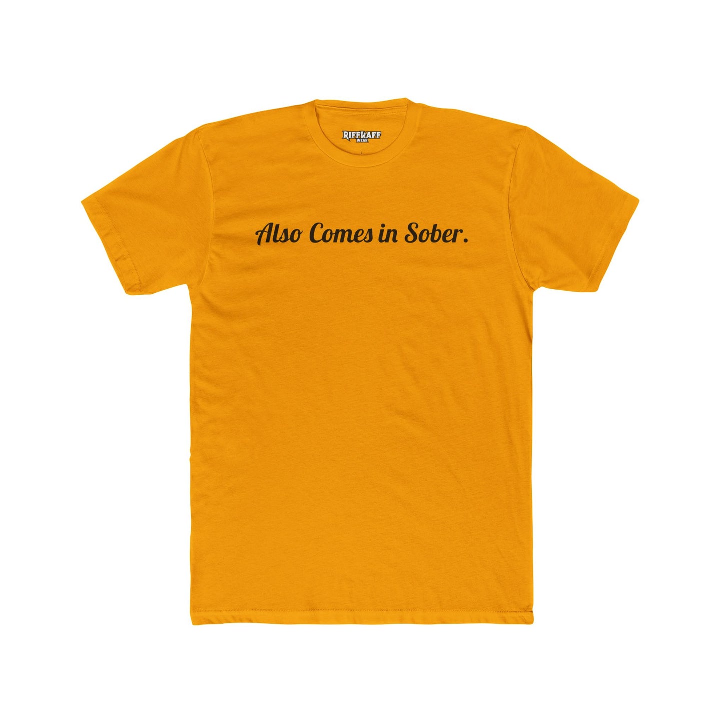 Also Comes in Sober Unisex Cotton Crew Tee - Casual Comfort Tee for Recovery and Support - Riff Raff Wear