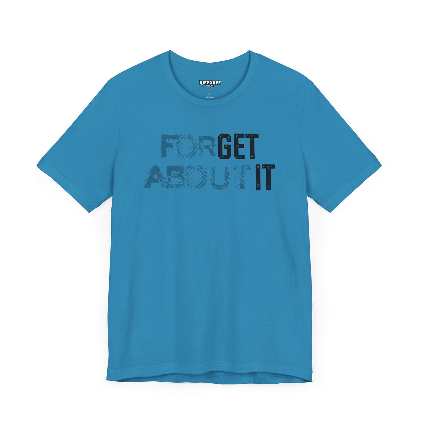Forget About It T-shirt