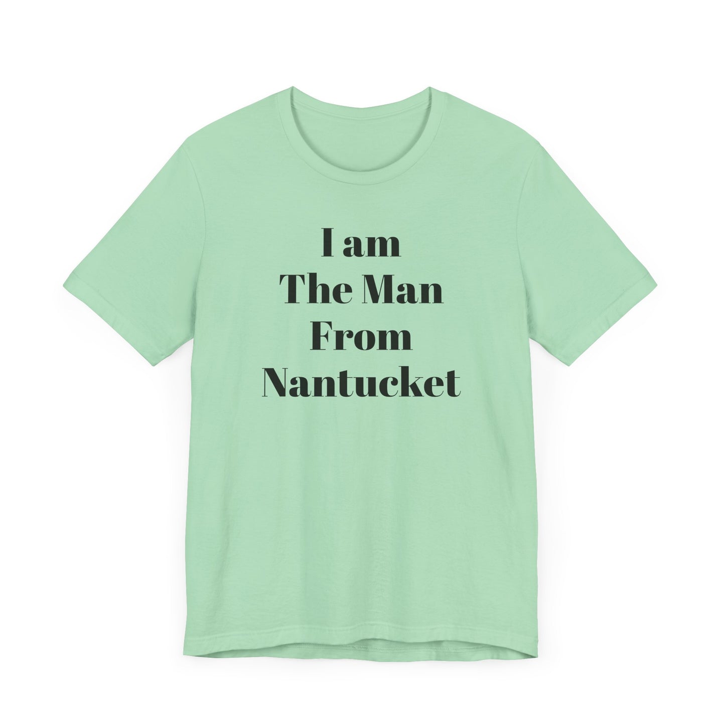 I Am The Man From Nantucket - Unisex Jersey Short Sleeve Tee