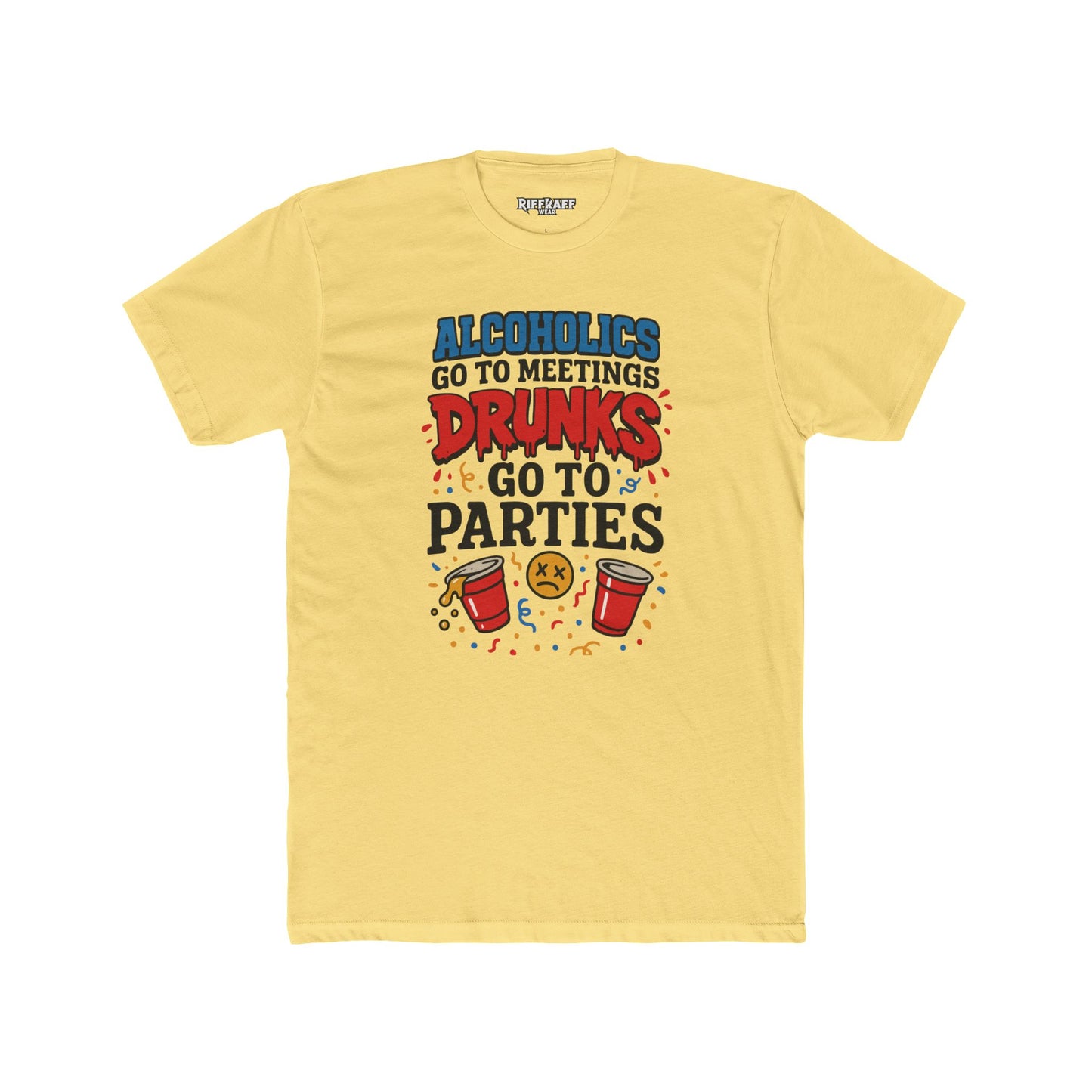 Alcoholics Go to Meetings Unisex Cotton Crew Tee - Fun Party Tee - Riff Raff Wear