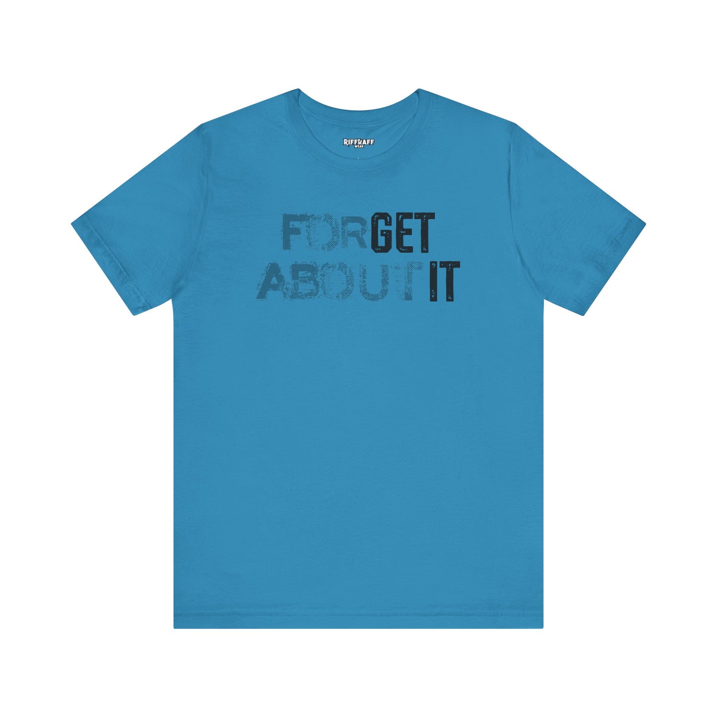 Forget About It T-shirt