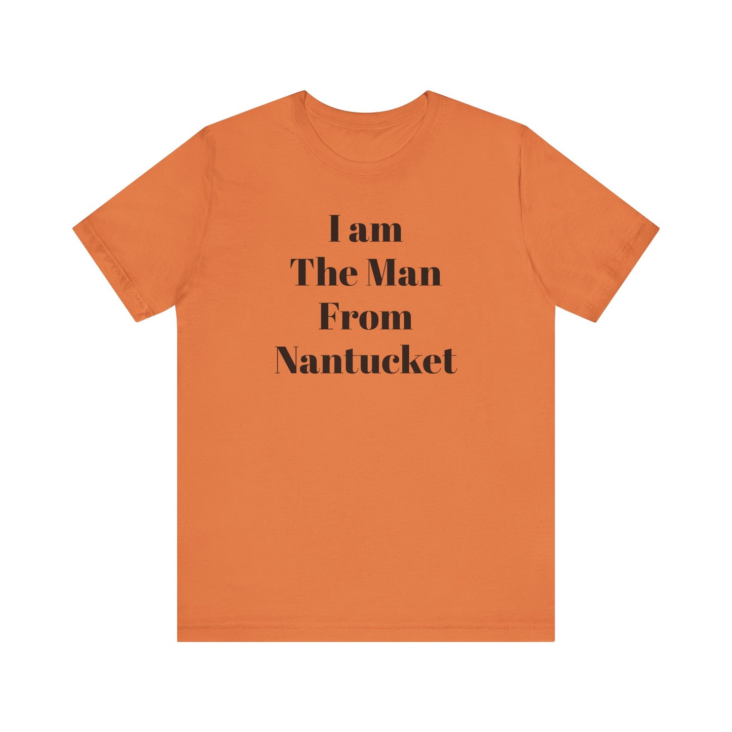 I Am The Man From Nantucket - Unisex Jersey Short Sleeve Tee